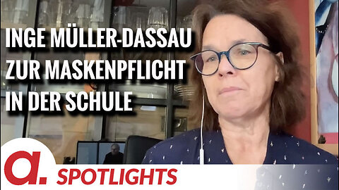 Spotlight: Inge Müller-Dassau über die Maskenpflicht in der Schule