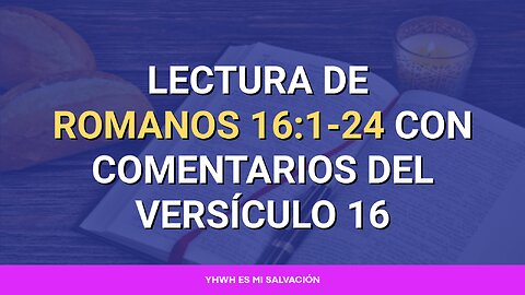 📖 Lectura de Romanos 16:1-24 con comentarios del versículos 16