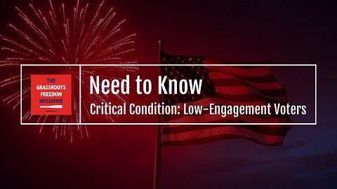 Episode: "Critical Condition: Low-Engagement Voters" • GFI's "Need to Know" Series