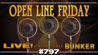 Live From The Bunker 797: Open Line Friday