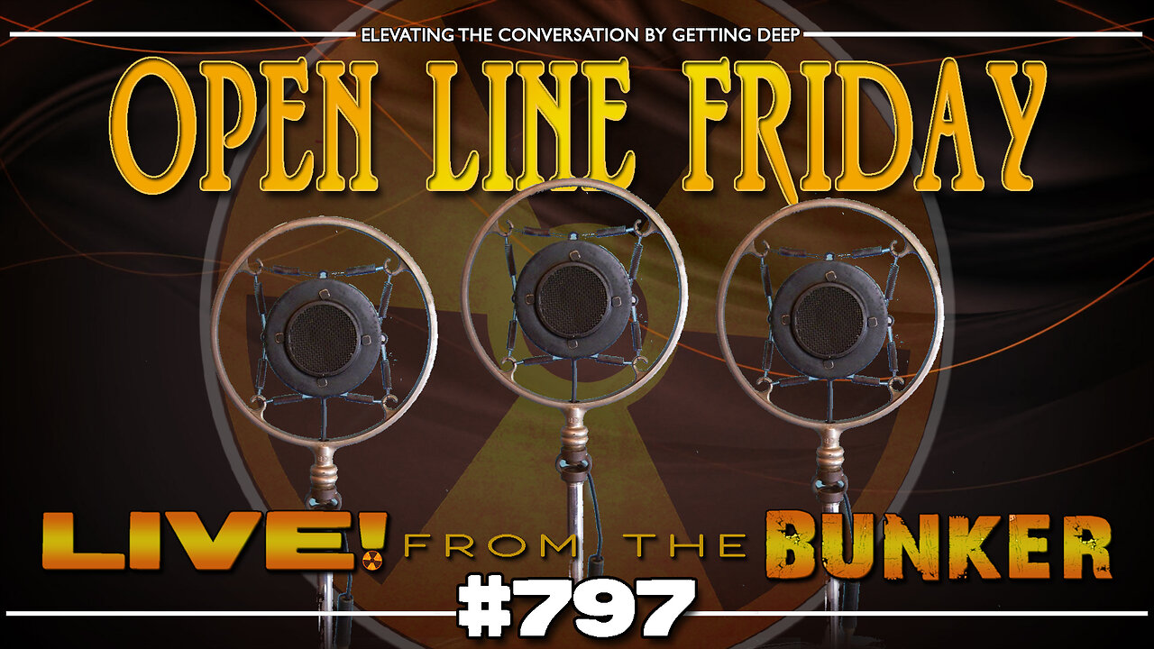 Live From The Bunker 797: Open Line Friday