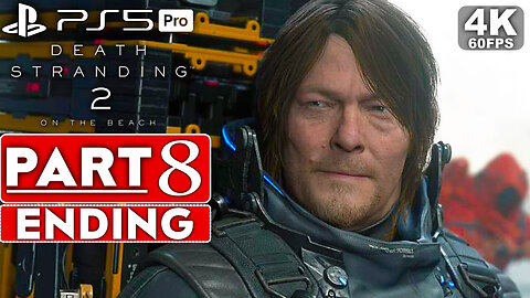 DEATH STRANDING 2 Gameplay Walkthrough Part 8 FULL GAME [4K 60FPS PS5 PRO] - No Commentary