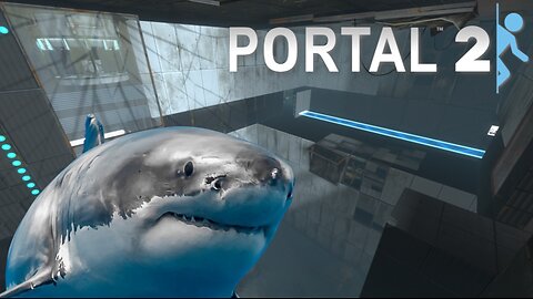 Sharks? [Portal 2, Episode 2]