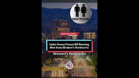Idaho House Passes Bathroom Bill Prohibiting Men from Women’s Restrooms