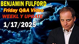 Benjamin Fulford Update Today January 17, 2025 - Benjamin Fulford Q&A Video