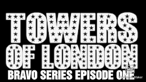 TOWERS Of LONDON BRAVO SERIES EP1.