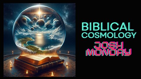 "Biblical Cosmology" w/ Josh Monday MannaDailyPodcast