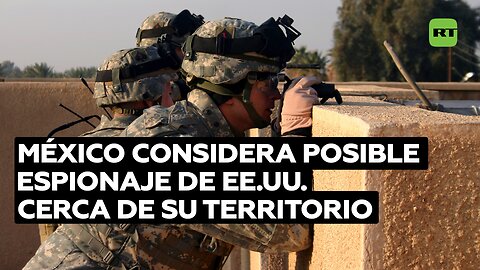México no descarta espionaje de aviones de EE.UU. cerca de su territorio
