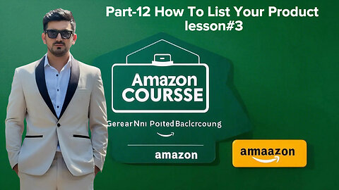 Part-12 How To List Your Product lesson#3 | amazon course | Shahid Anwar