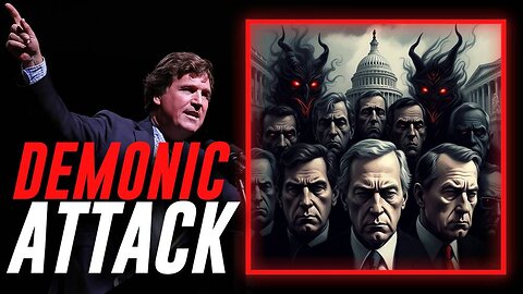 GLOBAL EXCLUSIVE: Tucker Carlson's Demonic Attack Becomes Top Story In The United States