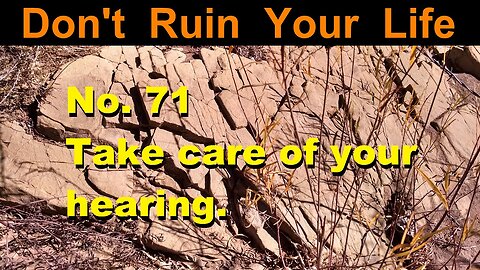 DRYL No. 71 -- Take care of your hearing.