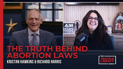 The Truth Behind Abortion Laws with Kristan Hawkins - The Truth & Liberty Show