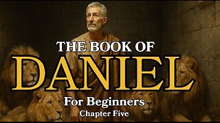 The Book of Daniel Explained | Chapter 5 for Beginners