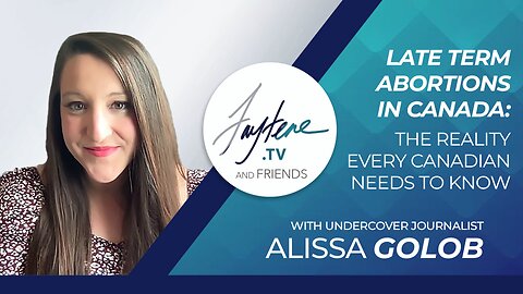 EXPOSED | Late-Term Abortion Is Happening In Canada | Alissa Golob | What The Bible Says