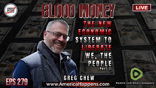 The New Economic System to Liberate Humanity - Blood Money Eps 279 w/ Greg Chew