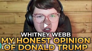 My Honest Opinion of Donald Trump | Whitney Webb