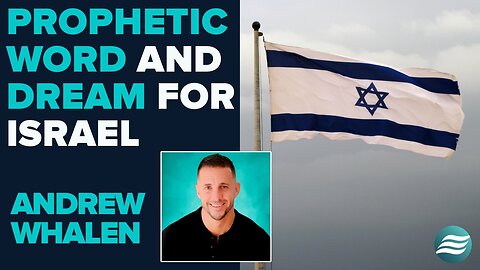 Andrew Whalen: Prophetic Word And Dream For Israel | Oct 16 2025