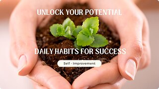 Unlock Your Potential: Daily Habits for Success