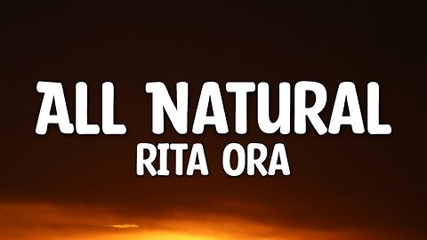 Rita Ora - All Natural (Lyrics)