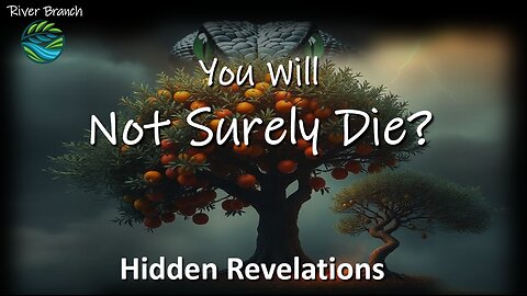 You Will Not Surely Die - Hidden Revelations