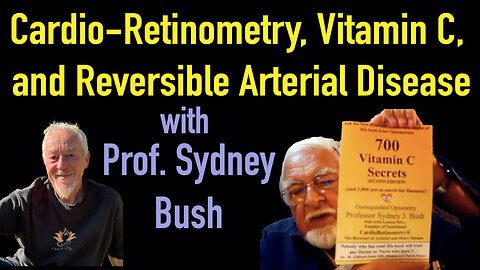Sidney Bush – Cardioretinometry, 700 Secrets of Vitamin C and Reversible Arterial Disease