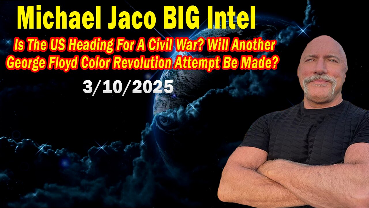 Michael Jaco BIG Intel Mar 10: "Is The US Heading For A Civil War?! Breaking News By Michael Jaco"