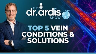 The Dr. Ardis Show | Top 5 Vein Conditions & Solutions | Episode 11.19.2025