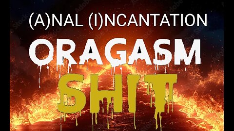 (A)NAL (I)NCANTATION music video ORAGASM SHIT