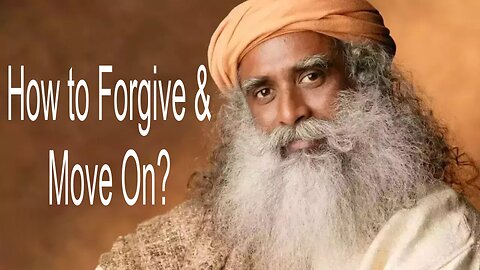 How to Forgive & Move on ?