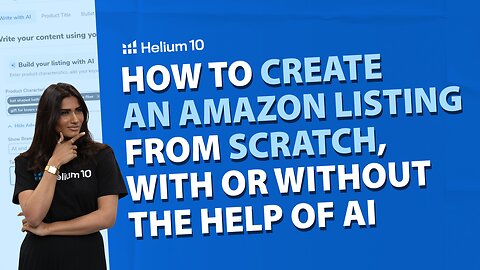 How to Create an Amazon Listing from Scratch with or without AI | Listing Builder Pro Training