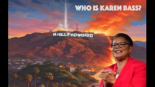 1-9-25 -- 15 MINS -- WHO THE HELL IS KAREN BASS?