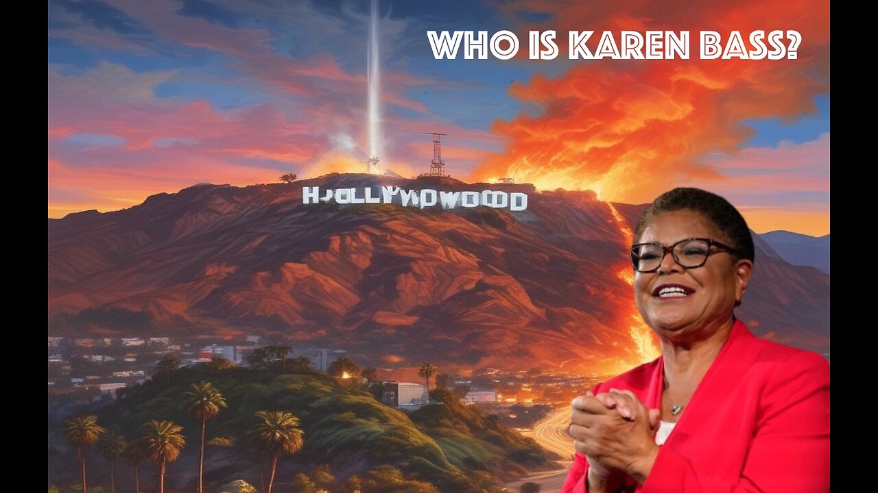 1-9-25 -- 15 MINS -- WHO THE HELL IS KAREN BASS?