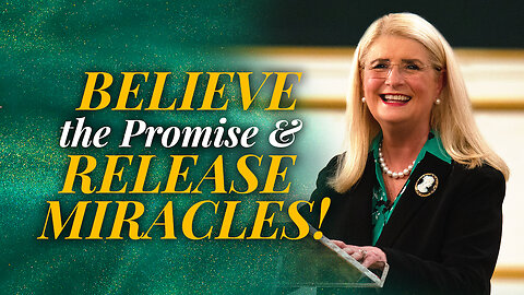 Believe the Promise & Release Miracles!