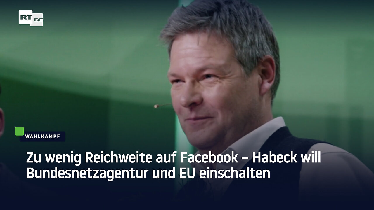 Zu wenig Reichweite auf Facebook – Habeck will Bundesnetzagentur und EU einschalten