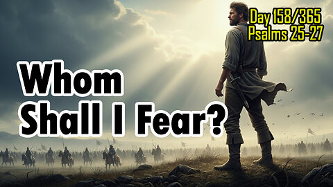 Day 158/365 - Blameless Walk | The Lord Is My Light & Salvation #psalms #bible