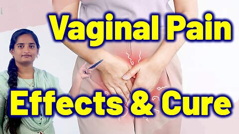 What are the Vaginal Pain Body Changes? Female genital Irritation Homeopathy Treatment Medicine Cure