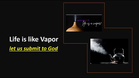 Oct 12/25 | Life is Like Vapor. Let Us Submit to God