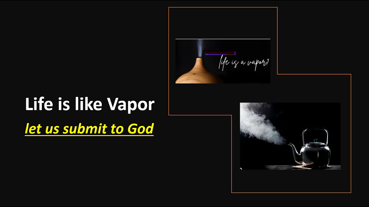 Oct 12/25 | Life is Like Vapor. Let Us Submit to God