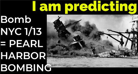 I am predicting: Bomb NYC 1/13 = PEARL HARBOR BOMBING prophecy