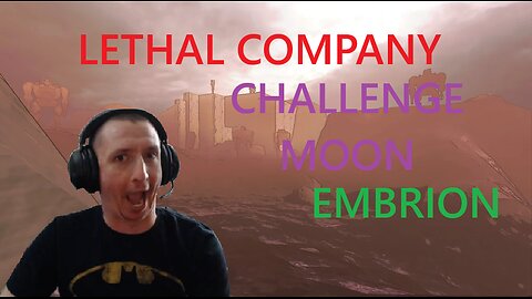 Lethal Company Challenge Moon (Embrion) Dec 7, 2025