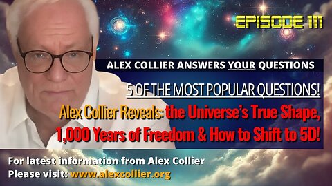 Alex Collier Reveals: the Universe’s True Shape, 1,000 Years of Freedom & How to Shift to 5D!