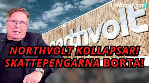 Northvolt går i KONKURS – Miljarder av skattepengar BORTA!