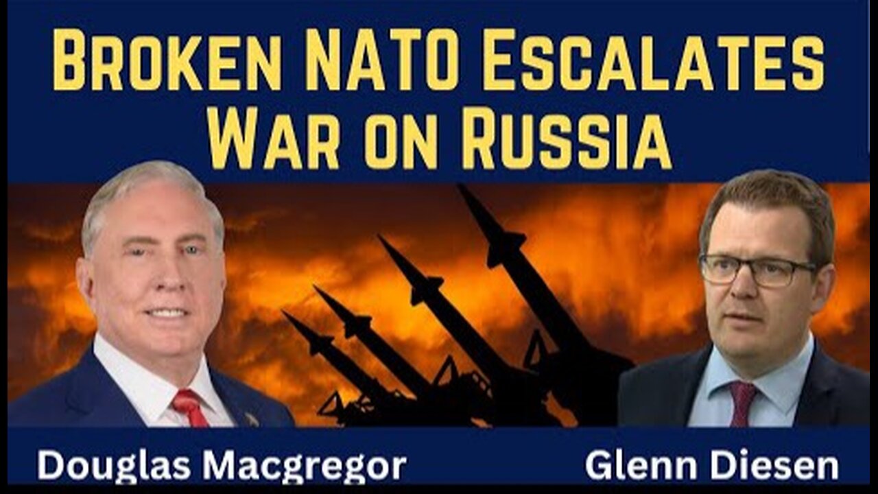 Douglas Macgregor: Broken NATO Escalates War on Russia. Trump's Un American Foreign Policy
