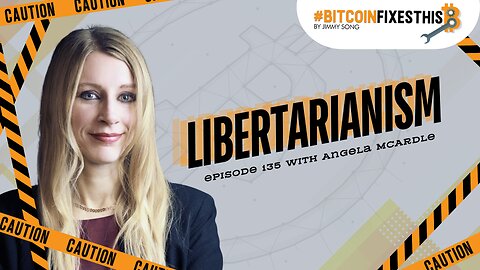 Bitcoin Fixes This #135: Libertarianism with Angela McArdle