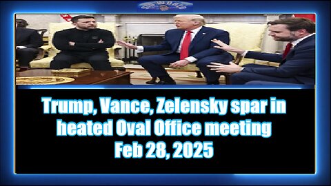 Trump, Vance, Zelensky spar in heated Oval Office meeting