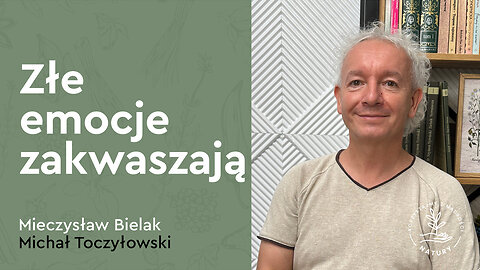 Złe emocje zakwaszają – Mieczysław Bielak