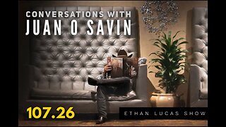 Conversations with JUAN O SAVIN (Pt 26)