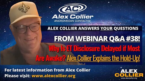 Why Is ET Disclosure Delayed if Most Are Awake? Alex Collier Explains the Hold-Up!