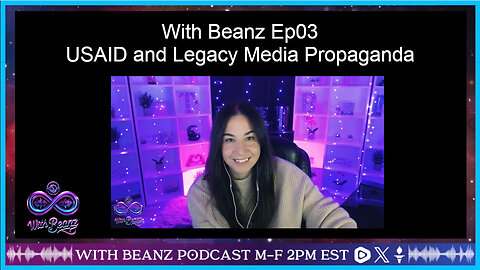 With Beanz Ep03 - USAID and Legacy Media Propaganda