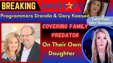 BREAKING! Whistleblowers Expose Daystar Programmers Drenda and Gary Keesee Covering Family Predator